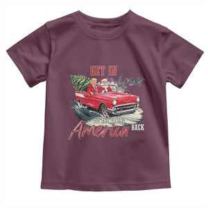 Christmas Trump Toddler T Shirt Get In Loser We Are Taking America Back with Santa TS02 Maroon Print Your Wear