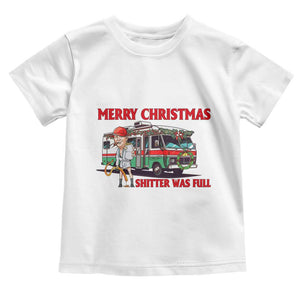 Funny Xmas Movie Trump Toddler T Shirt Merry Christmas Shitter Was Full TS02 White Print Your Wear