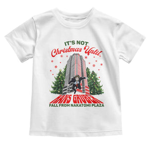 Nakatomi Plaza 1988 Toddler T Shirt It's Not Christmas Until Hans Gruber Fall Xmas Party TS02 White Print Your Wear