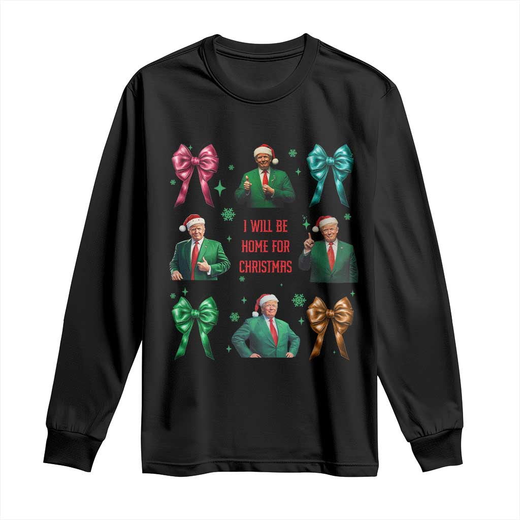 Christmas Trump Long Sleeve Shirt I'll Be Home For Xmas Coquette Bow TS02 Black Print Your Wear