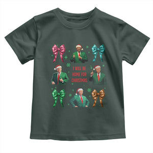 Christmas Trump Toddler T Shirt I'll Be Home For Xmas Coquette Bow TS02 Dark Forest Green Print Your Wear