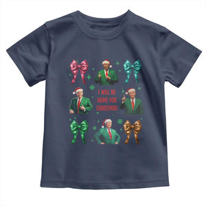 Christmas Trump Toddler T Shirt I'll Be Home For Xmas Coquette Bow TS02 Navy Print Your Wear