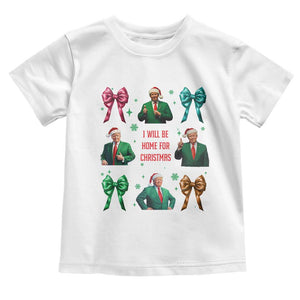 Christmas Trump Toddler T Shirt I'll Be Home For Xmas Coquette Bow TS02 White Print Your Wear