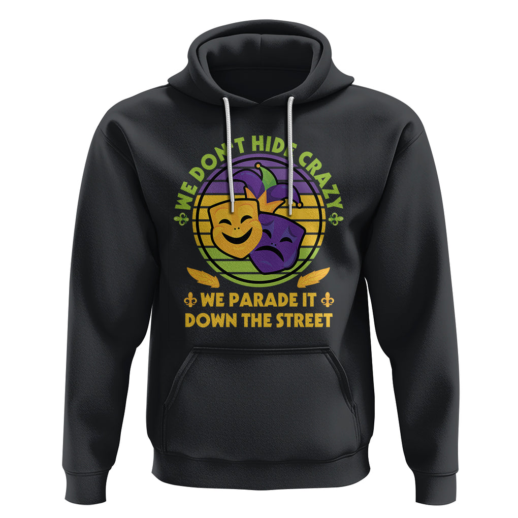 Mardi Gras Hoodie We Don't Hide Crazy We Parade It Down The Street Costume TS02 Black Printyourwear