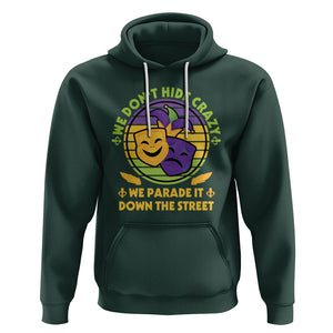 Mardi Gras Hoodie We Don't Hide Crazy We Parade It Down The Street Costume TS02 Dark Forest Green Printyourwear