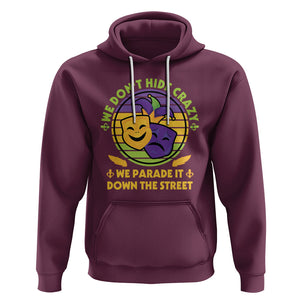 Mardi Gras Hoodie We Don't Hide Crazy We Parade It Down The Street Costume TS02 Maroon Printyourwear