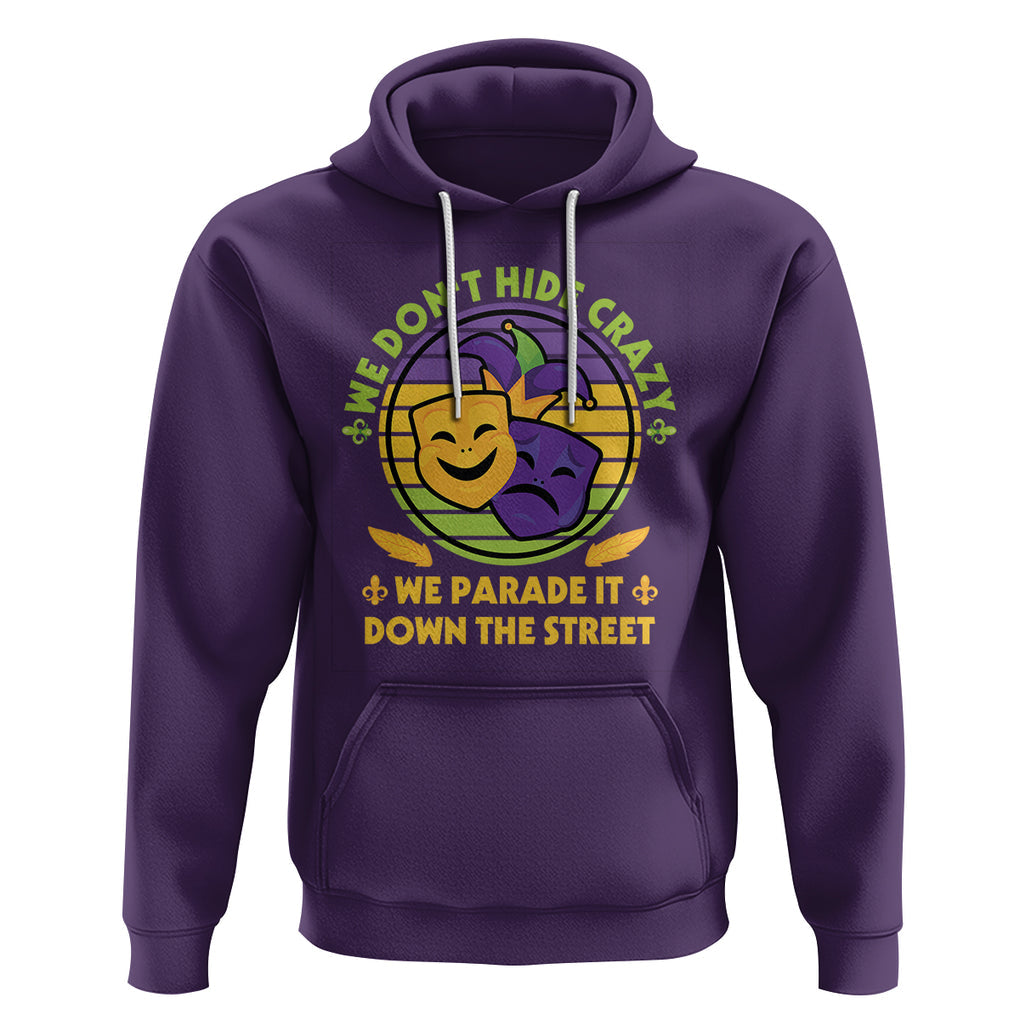 Mardi Gras Hoodie We Don't Hide Crazy We Parade It Down The Street Costume TS02 Purple Printyourwear