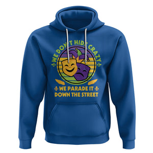 Mardi Gras Hoodie We Don't Hide Crazy We Parade It Down The Street Costume TS02 Royal Blue Printyourwear