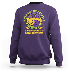 Mardi Gras Sweatshirt We Don't Hide Crazy We Parade It Down The Street Costume TS02 Purple Printyourwear