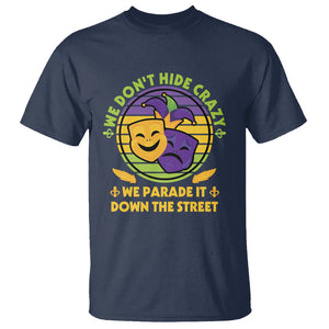 Mardi Gras T Shirt We Don't Hide Crazy We Parade It Down The Street Costume TS02 Navy Printyourwear