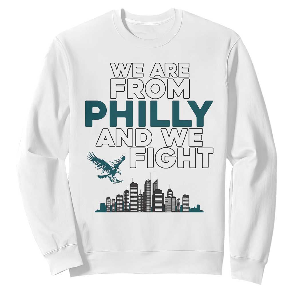 Philadelphia City Sweatshirt We Are From Philly And We Fight TS02 White Print Your Wear