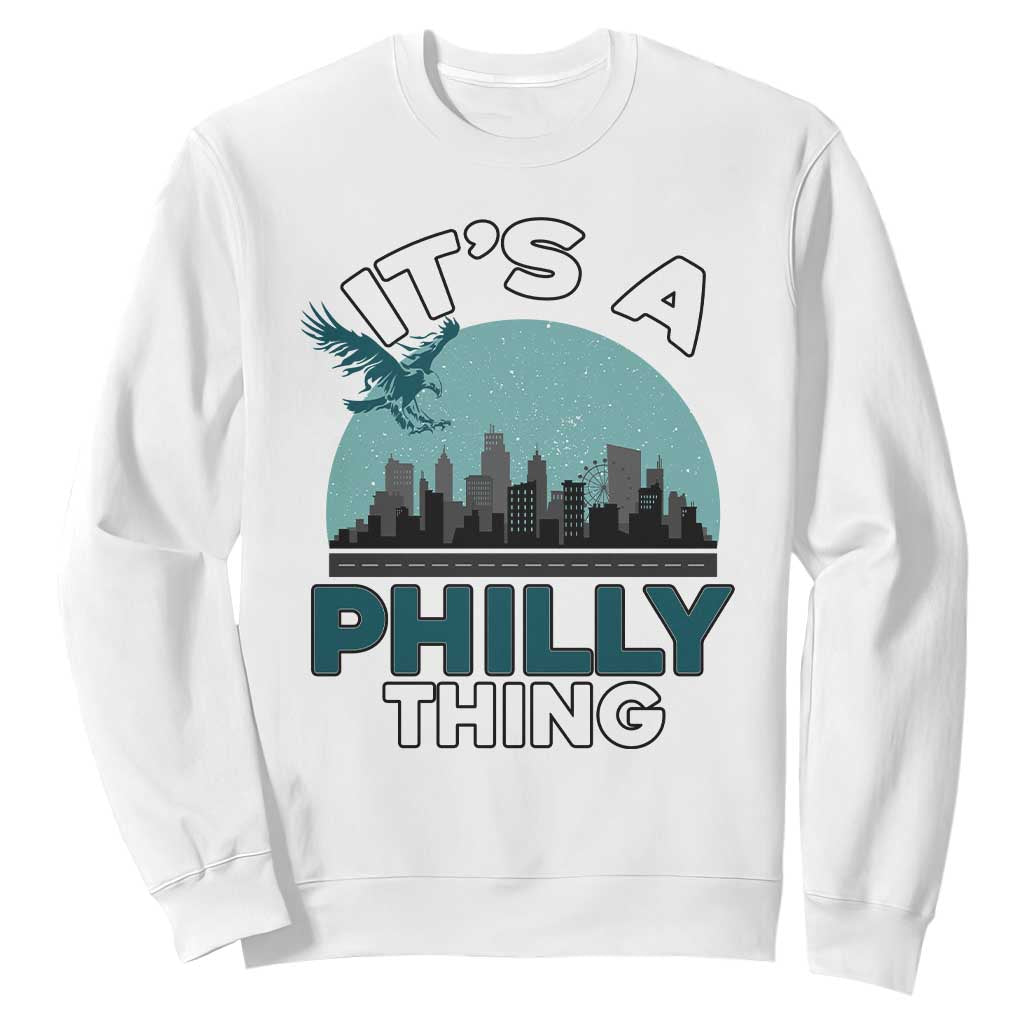 Philadelphia Spirit Sweatshirt It's A Philly Thing TS02 White Print Your Wear