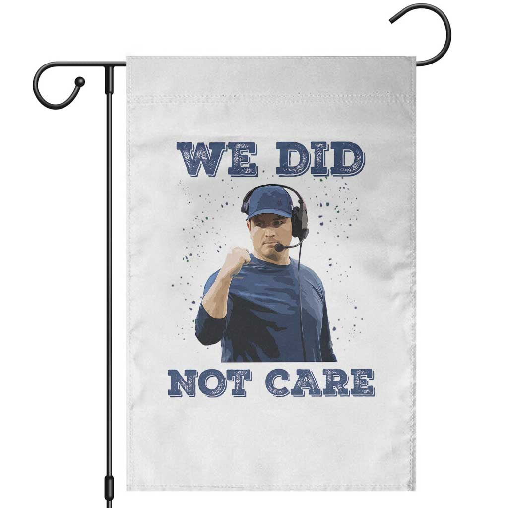We Did Not Care Funny Hype Coach Garden Flag Blunt Comment Game Day Sports Fan TS02 White Print Your Wear
