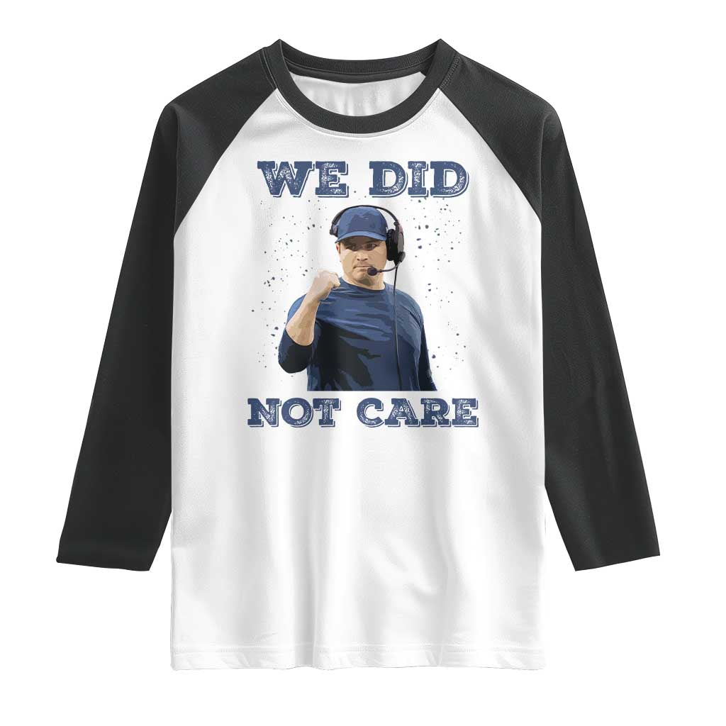We Did Not Care Funny Hype Coach Raglan Shirt Blunt Comment Game Day Sports Fan TS02 White Black Print Your Wear