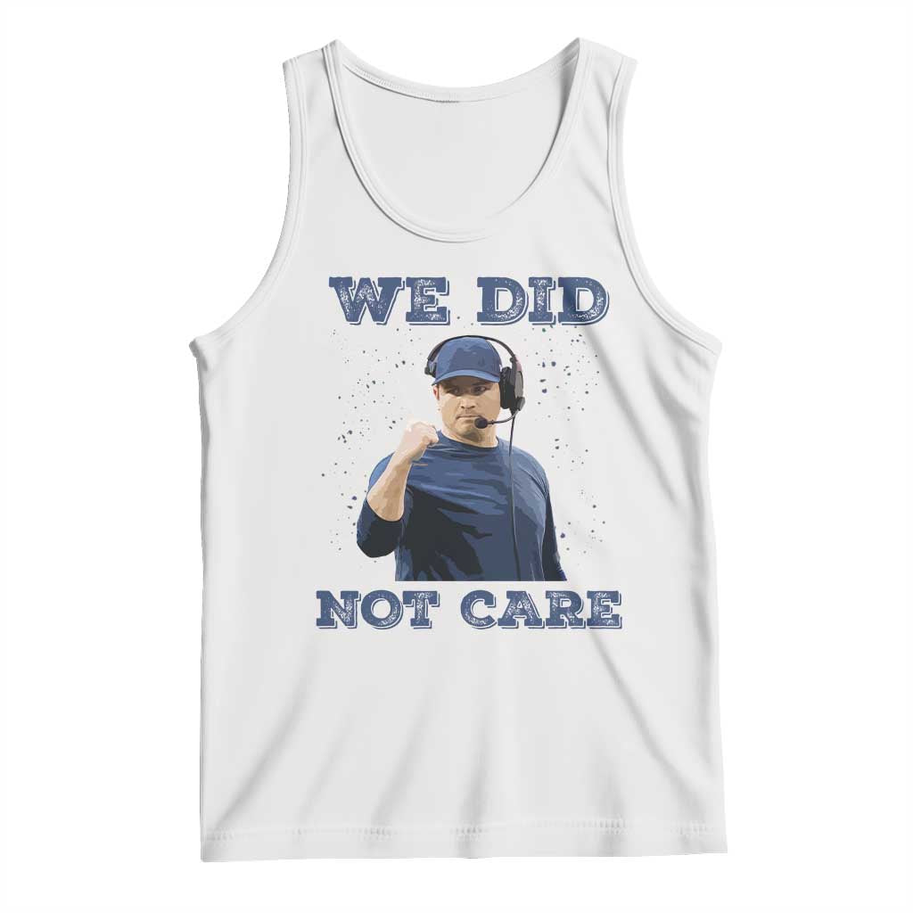 We Did Not Care Funny Hype Coach Tank Top Blunt Comment Game Day Sports Fan TS02 White Print Your Wear
