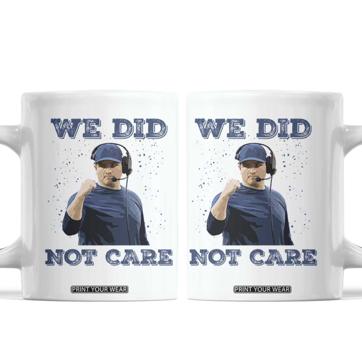 We Did Not Care Funny Hype Coach Coffee Mug Blunt Comment Game Day Sports Fan TS02 White Print Your Wear
