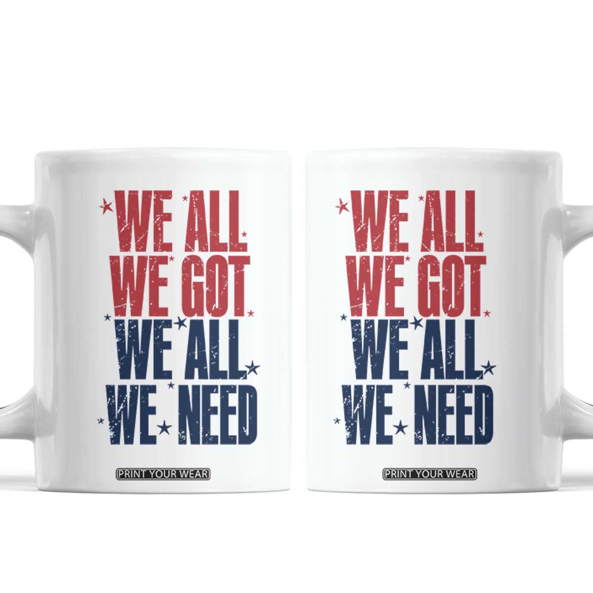 We All We Got We All We Need Patriots Coffee Mug Red and Blue Sports Fan Chant TS02 White Print Your Wear