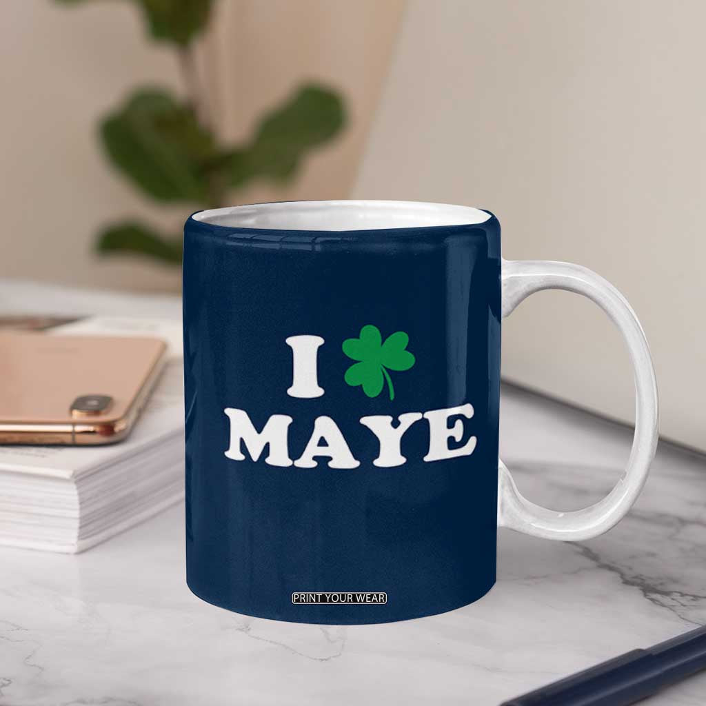 I Shamrock Maye Coffee Mug St. Patrick’s Day Sports Fan Irish Twist TS02 Print Your Wear