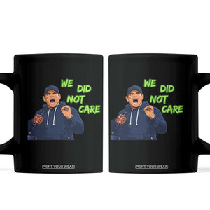 We Did Not Care Funny Hype Coach Coffee Mug Blunt Post-Game Comment TS02 Black Print Your Wear