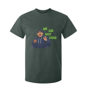 We Did Not Care Funny Hype Coach T Shirt For Kid Blunt Post-Game Comment TS02 Dark Forest Green Print Your Wear