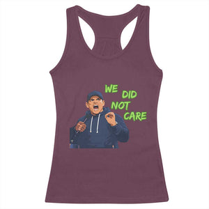 We Did Not Care Funny Hype Coach Racerback Tank Top Blunt Post-Game Comment TS02 Maroon Print Your Wear