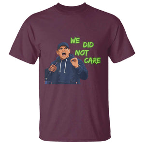 We Did Not Care Funny Hype Coach T Shirt Blunt Post-Game Comment TS02 Maroon Print Your Wear