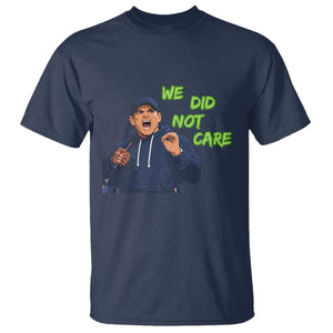 We Did Not Care Funny Hype Coach T Shirt Blunt Post-Game Comment TS02 Navy Print Your Wear