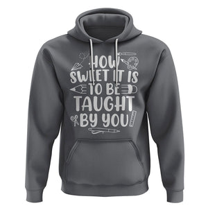 Teacher Appreciation Hoodie How Sweet It Is To Be Taught By You TS02 Charcoal Printyourwear