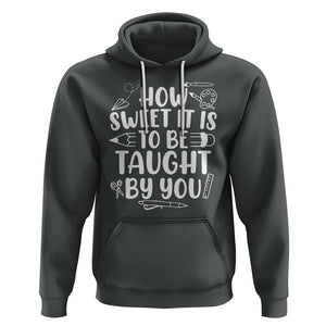 Teacher Appreciation Hoodie How Sweet It Is To Be Taught By You TS02 Dark Heather Printyourwear