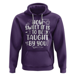 Teacher Appreciation Hoodie How Sweet It Is To Be Taught By You TS02 Purple Printyourwear