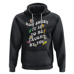 Teacher Appreciation Hoodie How Sweet It Is To Be Taught By You Retro Groovy TS02 Black Printyourwear