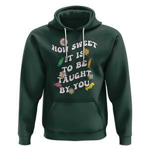 Teacher Appreciation Hoodie How Sweet It Is To Be Taught By You Retro Groovy TS02 Dark Forest Green Printyourwear