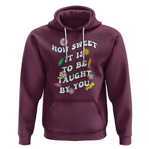 Teacher Appreciation Hoodie How Sweet It Is To Be Taught By You Retro Groovy TS02 Maroon Printyourwear