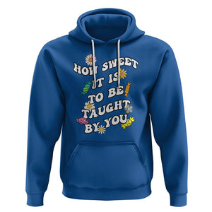 Teacher Appreciation Hoodie How Sweet It Is To Be Taught By You Retro Groovy TS02 Royal Blue Printyourwear