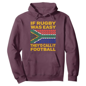 South Africa Rugby Hoodie If Rugby Was Easy They'd Call It Football Funny TS02 Maroon Printyourwear