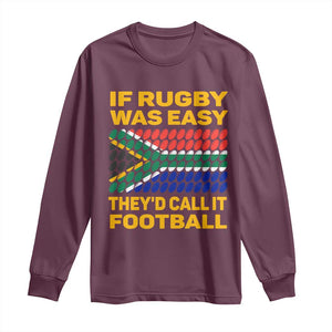 Funny South Africa Rugby Long Sleeve Shirt If Rugby Was Easy They'd Call It Football TS02 Maroon Print Your Wear