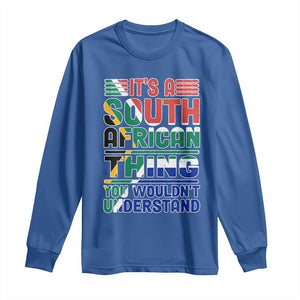 South Africa Flag Long Sleeve Shirt Funny It's A South African Thing You Wouldn't Understand TS02 Royal Blue Print Your Wear