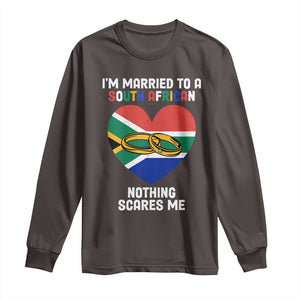 Funny South Africa Long Sleeve Shirt I'm Married To A South African Nothing Scares Me TS02 Dark Chocolate Print Your Wear