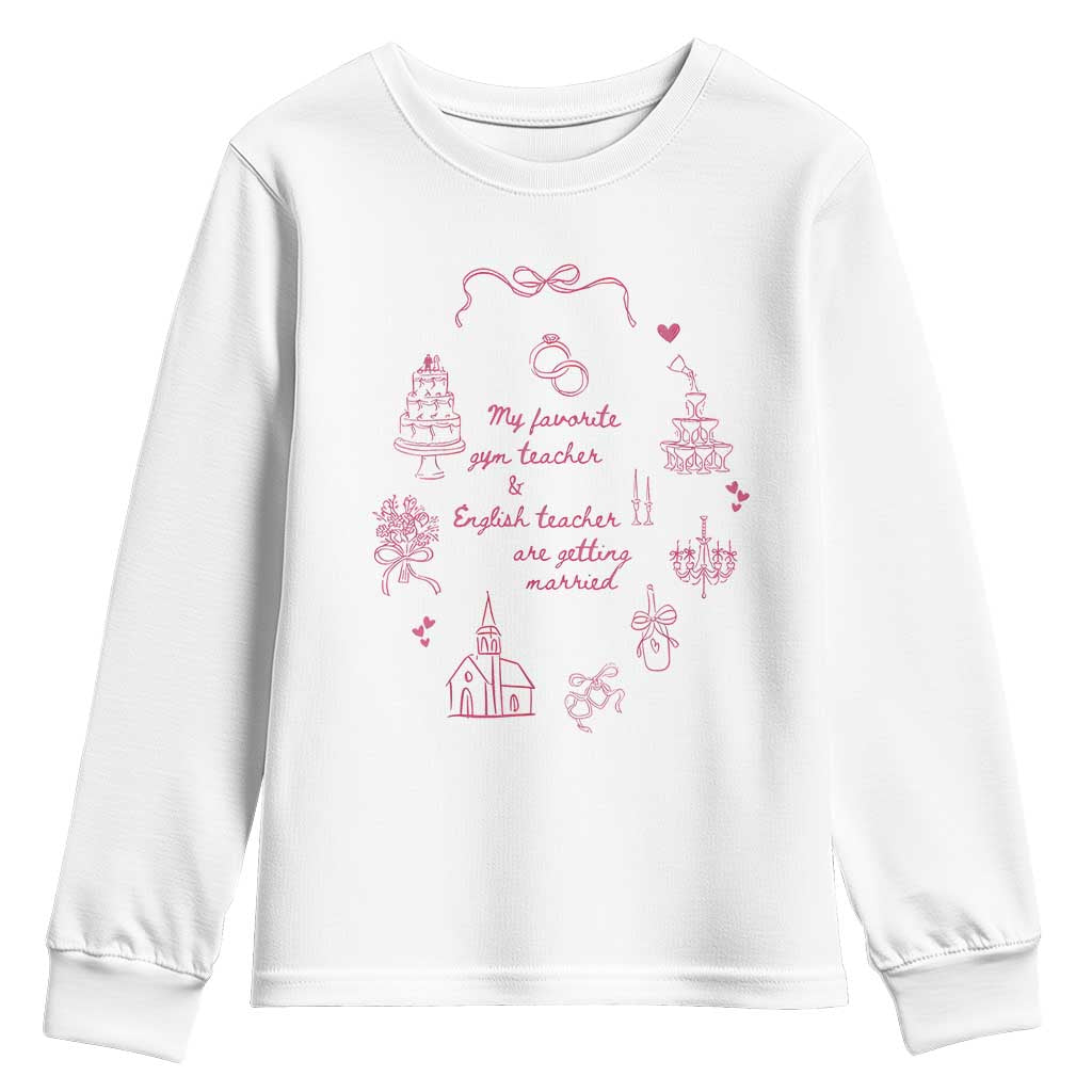My Favorite Gym Teacher and English Teacher Are Getting Married Youth Sweatshirt Retro Coquette Bow Wedding Love Story TS02 White Print Your Wear
