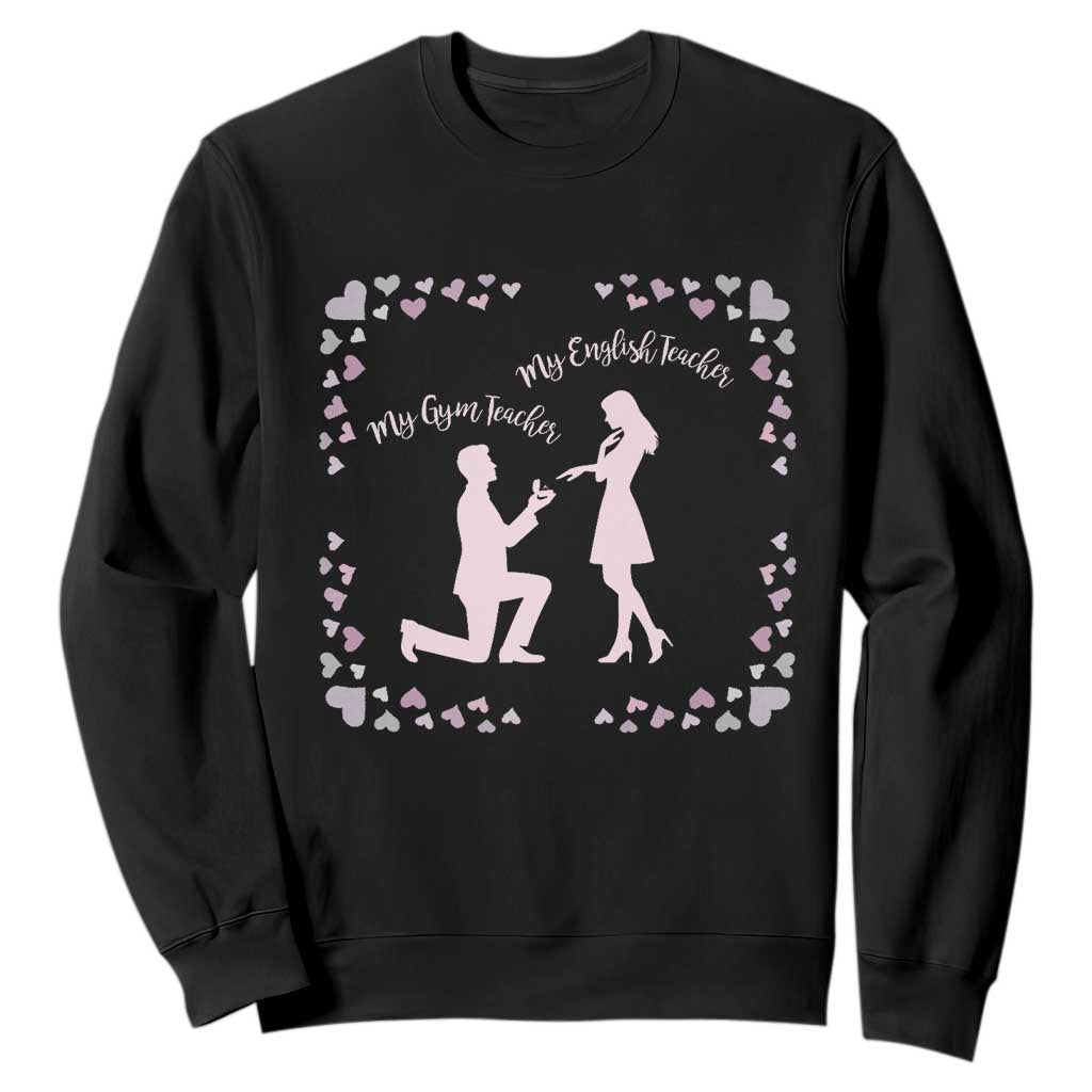 My English Teacher and Gym Teacher Are Getting Married Sweatshirt She Said Yes Love Story Romance TS02 Black Print Your Wear