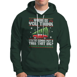 Funny Christmas Hoodie Where Do You Think You're Gonna Put A Tree That Big Xmas Tree Ugly Sweater TS02 Dark Forest Green Printyourwear