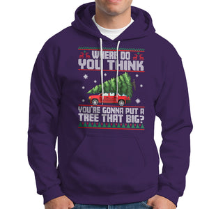 Funny Christmas Hoodie Where Do You Think You're Gonna Put A Tree That Big Xmas Tree Ugly Sweater TS02 Purple Printyourwear