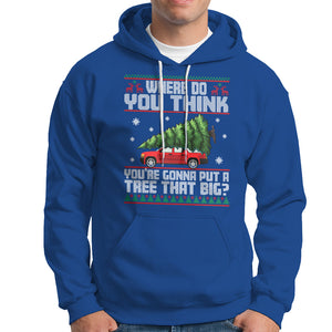 Funny Christmas Hoodie Where Do You Think You're Gonna Put A Tree That Big Xmas Tree Ugly Sweater TS02 Royal Blue Printyourwear