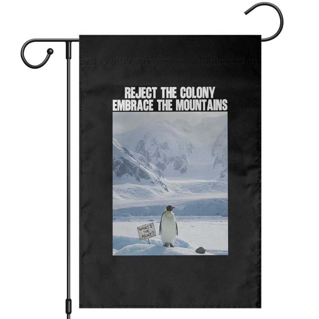 Funny Nihilist Penguin Existential Meme Garden Flag Reject the Colony Embrace the Mountains TS02 Black Print Your Wear