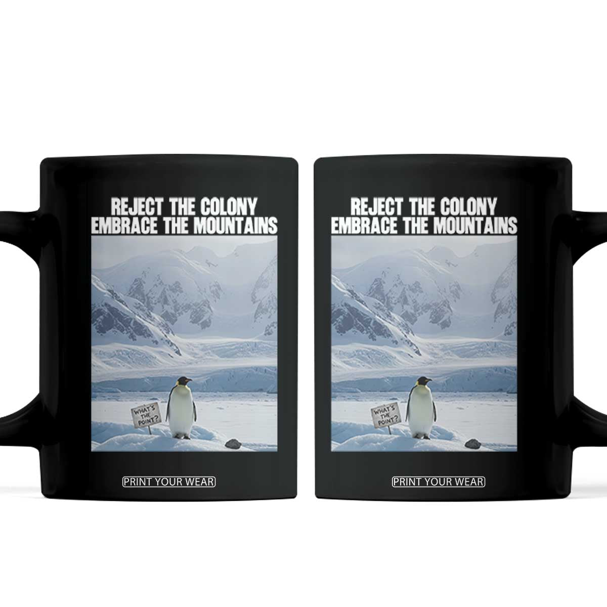 Funny Nihilist Penguin Existential Meme Coffee Mug Reject the Colony Embrace the Mountains TS02 Black Print Your Wear