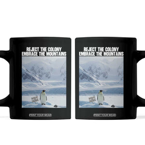Funny Nihilist Penguin Existential Meme Coffee Mug Reject the Colony Embrace the Mountains TS02 Black Print Your Wear