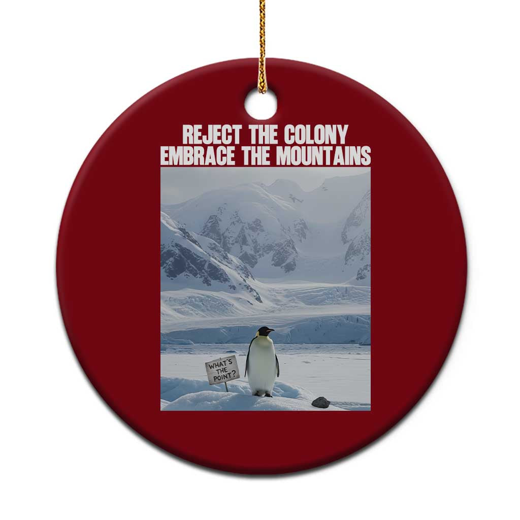 Funny Nihilist Penguin Existential Meme Ceramic Ornament Reject the Colony Embrace the Mountains TS02 1pc Red Print Your Wear