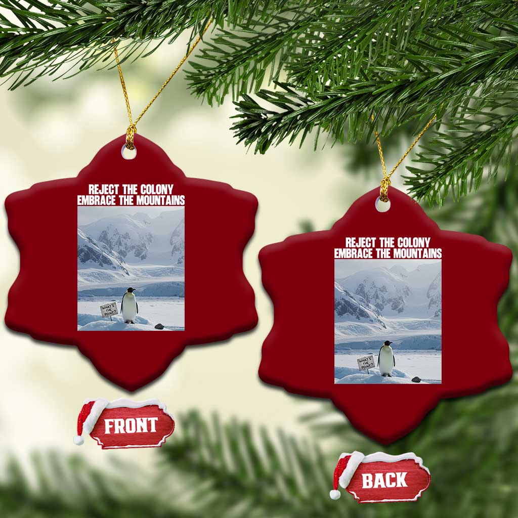 Funny Nihilist Penguin Existential Meme Ceramic Ornament Reject the Colony Embrace the Mountains TS02 Print Your Wear