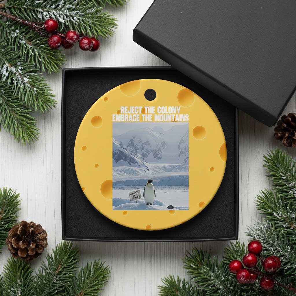 Funny Nihilist Penguin Existential Meme Ceramic Ornament Reject the Colony Embrace the Mountains TS02 1pc Yellow Cheese Print Your Wear