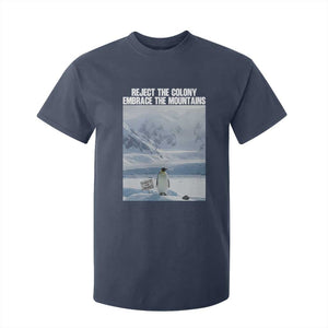 Funny Nihilist Penguin Existential Meme T Shirt For Kid Reject the Colony Embrace the Mountains TS02 Navy Print Your Wear